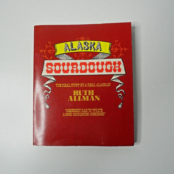 Alaska Sourdough The Real Stuff by Real Alaskan‎ By Ruth Allman Vintage GUC - Picture 1 of 7